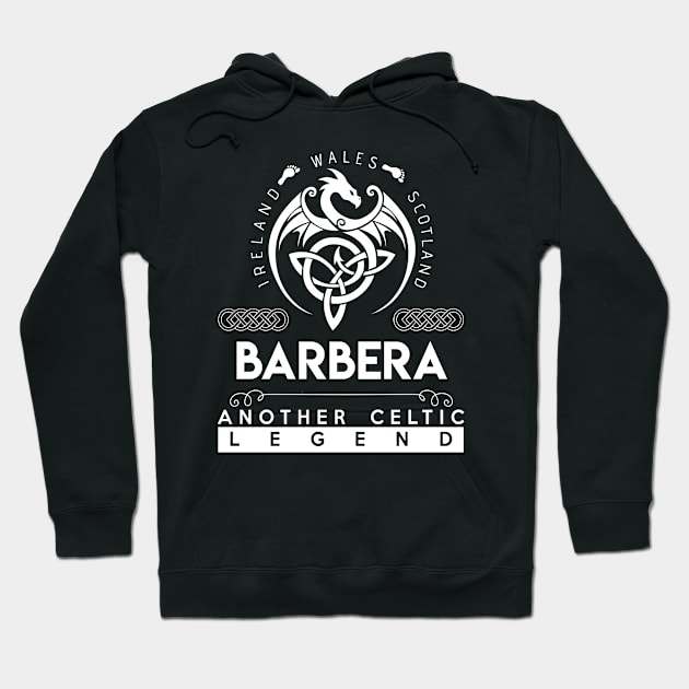 Barbera Name T Shirt - Another Celtic Legend Barbera Dragon Gift Item Hoodie by harpermargy8920